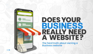 Read more about the article Does Your Business Really Need a Website? The hard truth about owning a business website