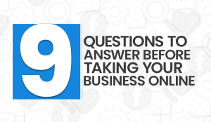 Read more about the article 9 Questions to Answer Before Taking Your Business Online 