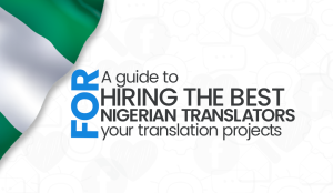 Read more about the article Translation into Nigerian Languages: A Guide to Finding the Best Nigerian Translators for Your Translation Project